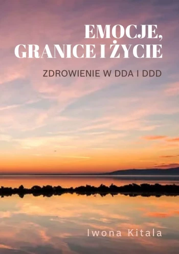 Emocje, granice i życie — Zdrowienie w DDA i DDD